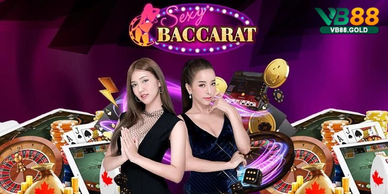 Sơ lược thông tin về Sexy Baccarat